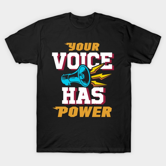 Your Voice Has Power T-Shirt by MarxMerch